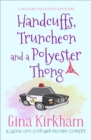 Handcuffs, Truncheon and a Polyester Thong - Book