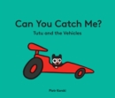 Can You Catch Me? Tutu and the Vehicles - Book