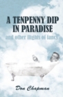 A Tenpenny Dip in Paradise and other flights of fancy - Book