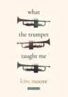 What the Trumpet Taught Me - Book