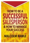 How to be a Successful Sales Person : And how to Manage your Success - Book