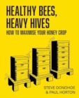 Healthy Bees, Heavy Hives : How to maximise your honey crop - Book