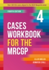 Cases Workbook for the MRCGP, fourth edition : Over 100 SCA cases aligned to the RCGP Blueprint areas - Book