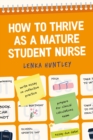 How to Thrive as a Mature Student Nurse - eBook
