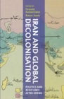 Iran and Global Decolonisation : Politics and Resistance After Empire - Book