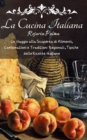 La Cucina Italiana : Un Viaggio alla Scoperta di  Alimenti, Combinazioni e Tradizioni Regionali del Bel Paese - eBook