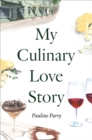 My Culinary Love Story : How Food and Love Led to a New Life - Book