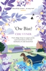 Ow Bist : from village shops to wagon ponds, a personal history of the lost landmarks of Little Somerford in Wiltshire - Book