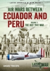 Air Wars Between Ecuador and Peru : Volume 1 - The July 1941 War - eBook
