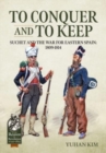 To Conquer and to Keep : Suchet and the War for Eastern Spain, 1809-1814, Volume 1 1809-1811 - Book