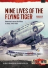 Nine Lives of the Flying Tiger Volume 1 : America's Secret Air Wars in Asia, 1945-1950 - Book