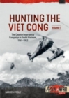 Hunting the Viet Cong : Volume 1 - The Counterinsurgency Campaign in South Vietnam, 1961-1963 - Book