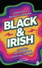 Black & Irish : Legends, Trailblazers & Everyday Heroes - Book
