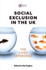 Social Exclusion in the UK : The lived experience - Book