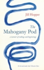 The Mahogany Pod : A memoir of endings and beginnings - eBook