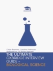 The Ultimate Oxbridge Interview Guide: Biological Science : Practice through hundreds of mock interview questions used in real Oxbridge interviews, with brand new worked solutions to every question by - Book