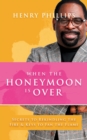When The Honeymoon is Over : Secrets to Rekindling the Fire & Keys to Fan the Flame - eBook