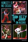 Honesty Is No Excuse : Thin Lizzy On Record - Book