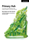 Primary Huh : Curriculum conversations with subject leaders in primary schools - Book