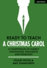 Ready to Teach: A Christmas Carol: A compendium of subject knowledge, resources and pedagogy - Book