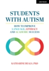 Students with Autism: How to improve language, literacy and academic success - Book