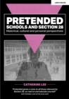 Pretended: Schools and Section 28 : Historical, Cultural and Personal Perspectives - Book