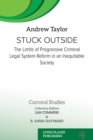 Stuck Outside : The Limits of Progressive Criminal Legal System Reform in an Inequitable Society - eBook