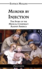Murder by Injection : The Story of the Medical Conspiracy Against America - Book