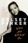 Kelsey Parker: With And Without You - Book