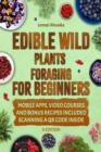 Edible Wild Plants Foraging For Beginners : Unravel the Art of Identifying and Responsibly Harvesting Nature's Green Treasures [II Edition] - eBook