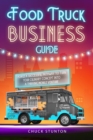 Food Truck Business : Forge a Successful Pathway to Turn Your Culinary Concept into a Thriving Mobile Venture [II Edition] - eBook