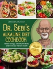 Dr. Sebi's Alkaline Diet Cookbook : Renew Energy, Detoxify the Body, and Cultivate Vibrant Health - eBook