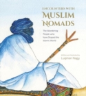 Encounters with Muslim Nomads : The Wandering People who have Shaped the Islamic World - Book