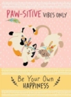 Paw-sitive Vibes Only - Be Your Own Happiness Quote Book : Inspirational Gift For Her - Book