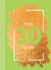 Talk 30 To Me : Fun Age Quote Pocket Book - Book
