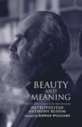 Beauty and Meaning : The T. S. Eliot Lectures of the Most Reverend Anthony Bloom - Book