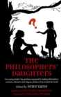 The Philosophers' Daughters : Two young peoples' big questions answered by leading philosophers, scientists, educators and religious thinkers from around the world - eBook