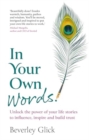 In Your Own Words : Unlock the power of your life stories to influence, inspire and build trust - Book