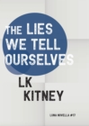 The Lies We Tell Ourselves - eBook