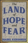 The Land of Hope and Fear : Israel's battle for its inner soul - Book