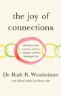 The Joy of Connections : 100 ways to beat loneliness and live a happier and more meaningful life - Book