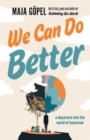 We Can Do Better : a departure into the world of tomorrow - Book