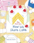 How We Share Cake - Book