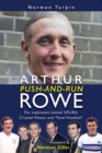 Arthur Push-and-Run Rowe : The Inspiration behind SPURS, Crystal Palace and 'Total Football' - Book