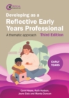 Developing as a Reflective Early Years Professional : A Thematic Approach - eBook