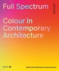 Full Spectrum : Colour in Contemporary Architecture - Book