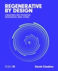 Regenerative by Design : Creating living buildings and cities - Book