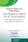 The Darkest Parts of My Blackness : A Journey of Remorse, Reform, Reconciliation, and (R)evolution - eBook