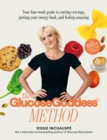 The Glucose Goddess Method : Your four-week guide to cutting cravings, getting your energy back, and feeling amazing. With 100+ super easy recipes - Book