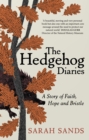 The Hedgehog Diaries : 'The most poignant and heartwarming memoir of the year' - Book